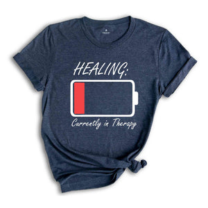 Healing Currently in Therapy Shirt, Mental Health Shirt, Inspirational Shirt, Positive Vibes Shirt, Motivational Shirt