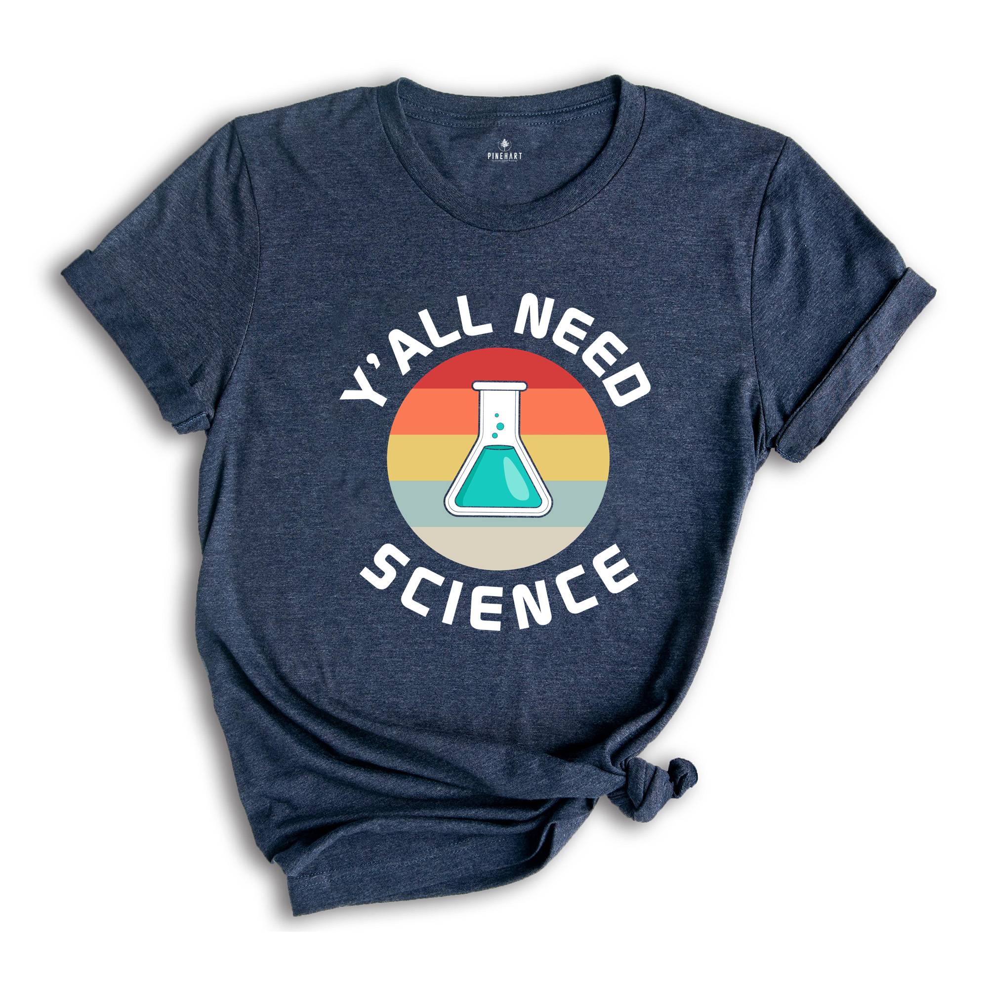 Y'all Need Science Shirt, Science Nerd Shirt, Science Teacher Gift, Funny Science Shirt, Science Tee, Science Lover Tee