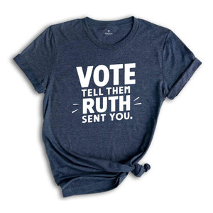 Ruth Bader Ginsburg Shirt, Vote Tell Them Ruth Sent You, Political Shirt, Feminist T-shirt, Women's Rights Equality Shirt