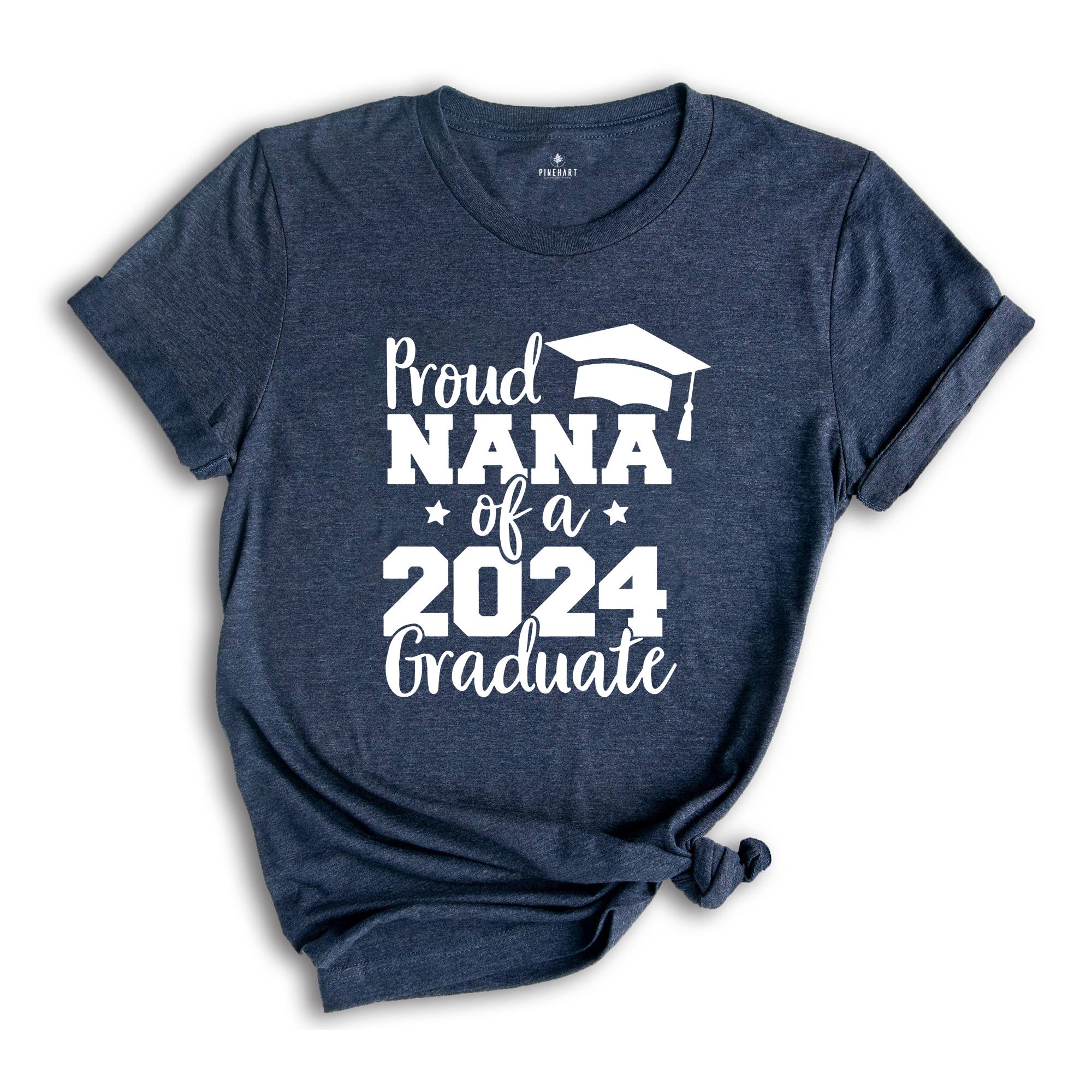 Proud Nana of a 2024 Graduate Shirt, Proud Graduate Nana, Graduation 2024 Shirt, Graduation Shirt, Senior 2024 Gift