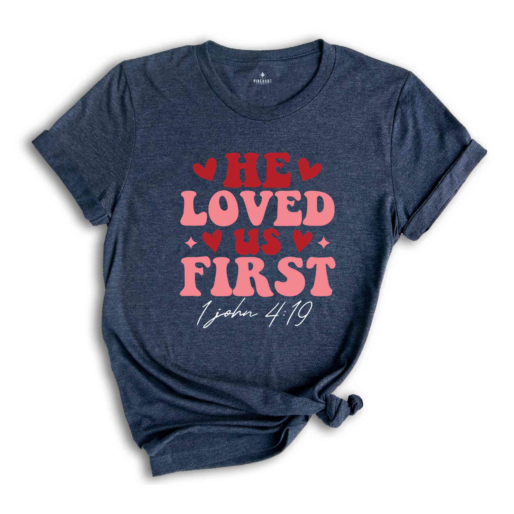 He Loved Us First Shirt, Religious Tshirt, Christian Gift For, Christian Women Gift, Valentines Shirt, Valentine Day Gift