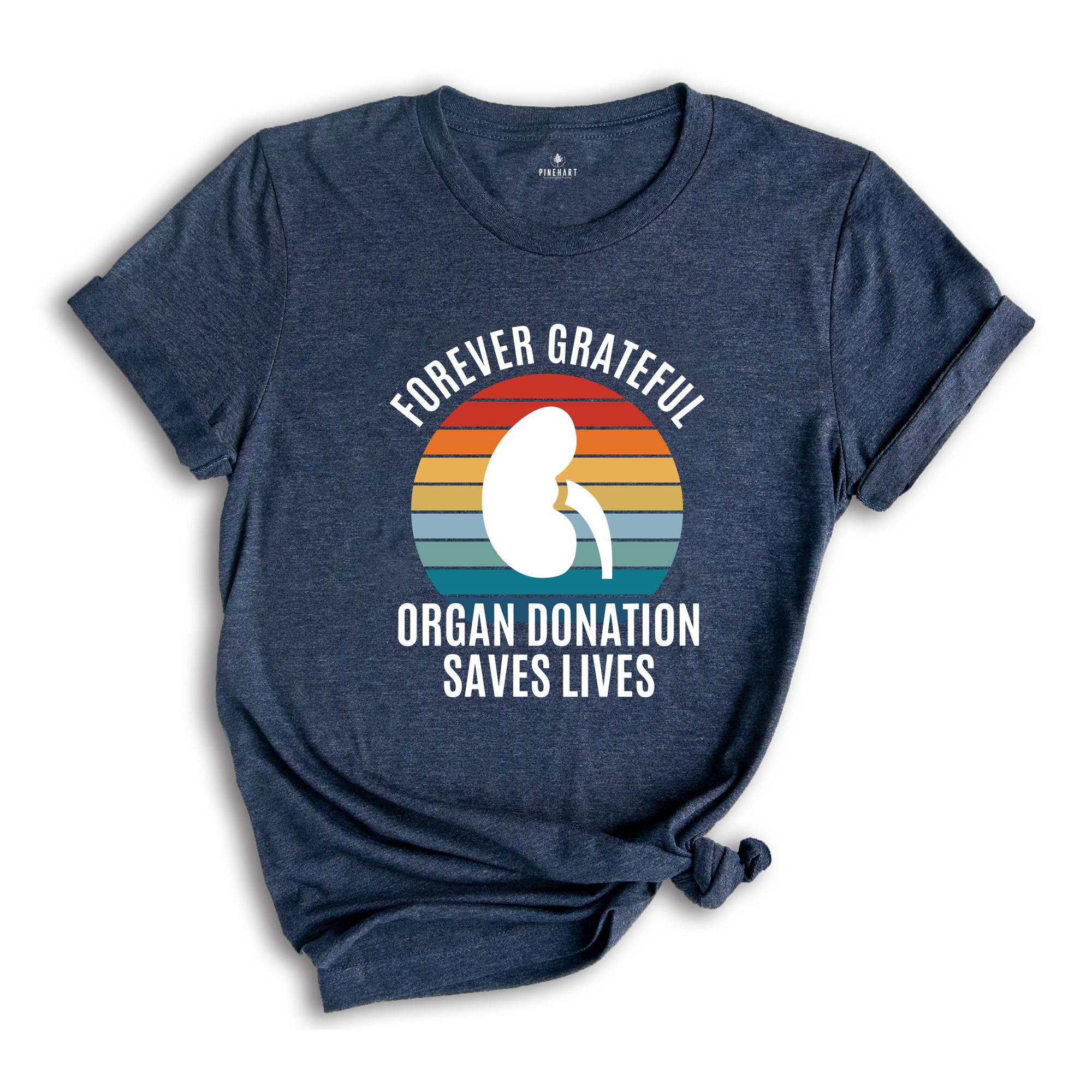 Forever Grateful Shirt, Organ Donation Saves Lives Shirt, Kidney Transplant Shirt, Kidney Shirt, Kidney Organ Donation Awareness Shirt