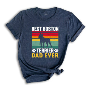 Best Boston Terrier Dad Ever Shirt, Dog Dad Shirt, Boston Terrier Dad Tee, Dog Lover Shirt, Gift For Dog Dad, Boston Terrier Owner