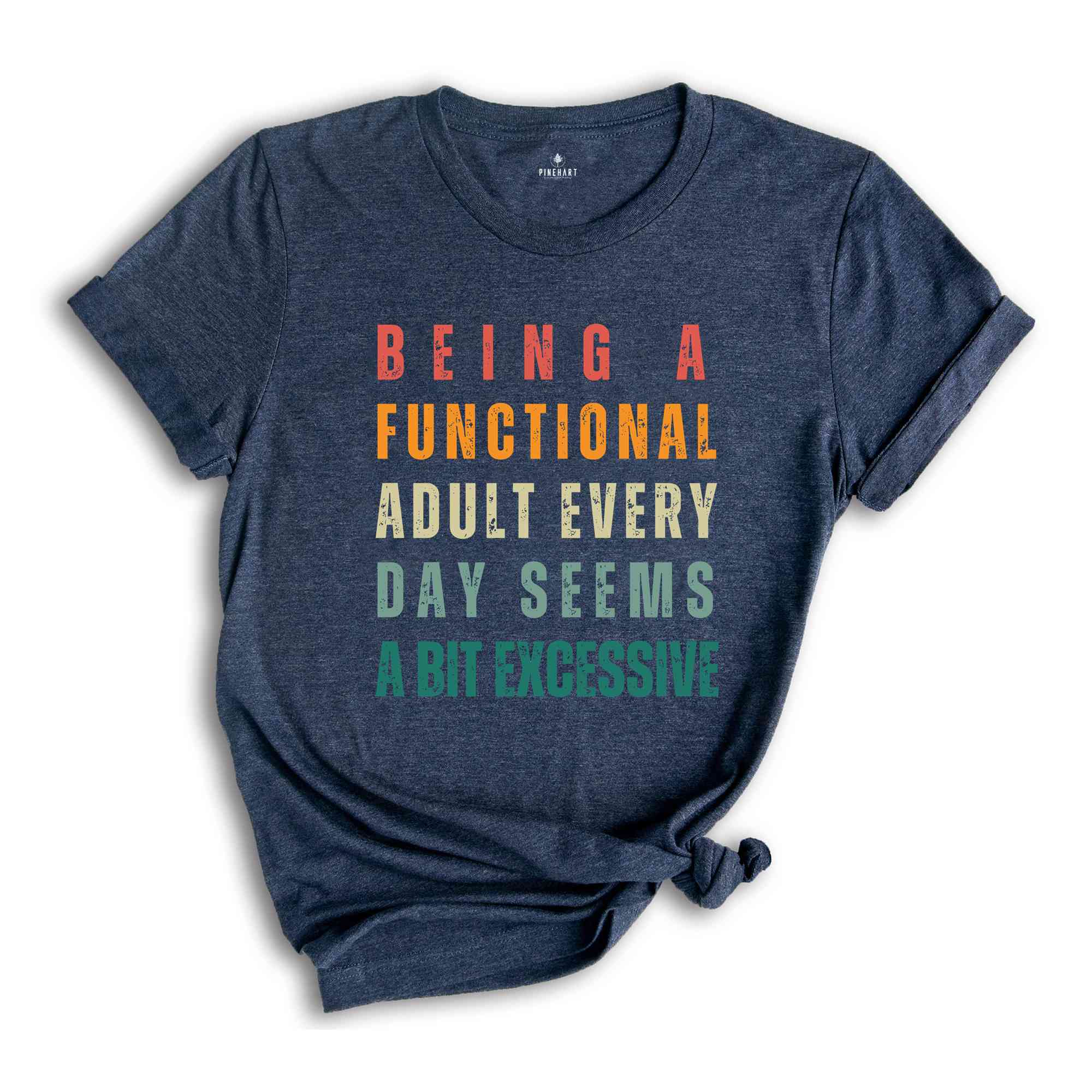 Being A Functional Adult Everyday Seems A Bit Excessive T-Shirt, Adult Humor Shirts, Adulting T-Shirt, Funny Gifts