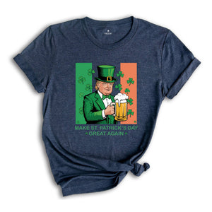 Make St. Patrick's Day Great Again Shirt, Donald Trump Shirt, Beer Shirt, Irish Day Shirt, Irish Trump Shirt, Funny St. Patty's Day Tee