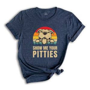 Show Me Your Pitties T-Shirt, American PitBull, Dog Apparel, Dog Lover Shirt, Dog Owners Shirt, Dog Parent Shirt, Funny Pitbull Shirt,