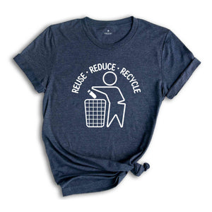 Reuse Reduce Recycle Shirt, Save The Planet Shirt, World Earth Day Shirt, Inspirational Shirt, Recycling Shirt