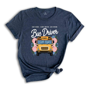 Early Rising Always Smiling Safe Driving T-Shirt, School Bus Driver Shirt, Gifts For Bus Drivers, Favorite Bus Driver Shirt