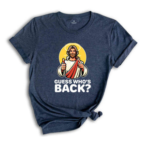 Guess Whos Back Shirt, Jesus Lover Shirt, Religious Shirt, Jesus Shirt, Faith Shirt, Bible Verse Shirt, Christian Shirt, Funny Christian Tee