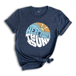 Here Comes The Sun Shirt, Summer Shirt, Vacation Shirt, Summer Trip Shirt, Beach Vibes Shirt, Beach Shirt, Vacay Mode Shirt