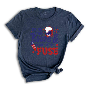 Drink The Booze & Light The Fuse Shirt, Funny 4th Of July Drinking Shirt, Independence Day Fireworks T-Shirt