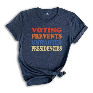 Voting Prevents Unwanted Presidencies Shirt, Vote Harris Shirt, Election Shirt, Political Shirt, Vote Blue Shirt, Gift for Democrat