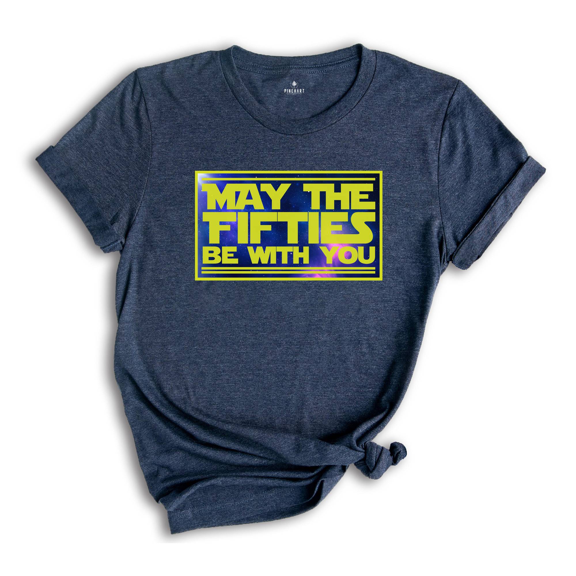 May The Fifties Be With You Shirt, Funny Birthday T Shirt, Mens 50 Birthday T Shirts, 50th Birthday Gift Shirt, Funny 50th Shirts