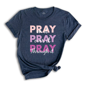 Pray On It Shirt, Pray Over It Shirt, Religious Shirt, Christian Shirt, Bible Verse Shirt, Inspirational Shirt