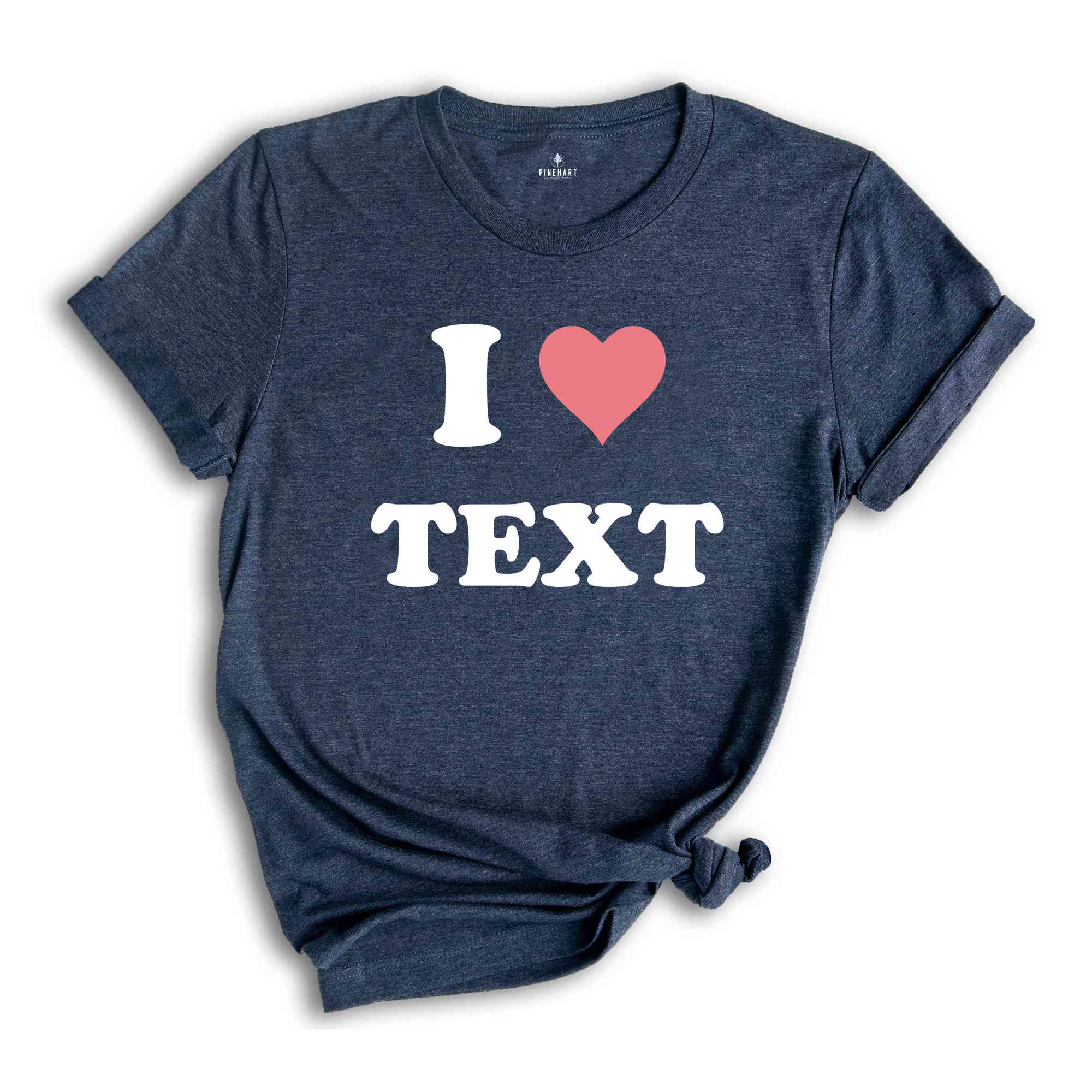 Custom Text Shirt, Custom I Love Shirt, Personalized I Heart Shirt, I Love Text Tee, I Love Tee, Customized Shirt, Custom Word Shirt