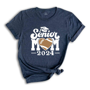 Football Senior Mom 2024 T-Shirt, Graduation 2024 Shirt, Senior Shirt, Graduation Shirt, Football Mom Shirt, Class of 24, Football Lover Tee