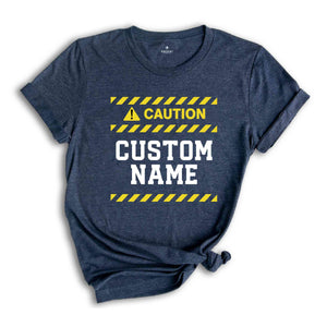 Custom Caution Sign Shirt, Caution Sign T-shirt, Custom Your T-shirt, Custom Caution Shirt, Funny Custom Shirt, Custom Your Funny Shirt.