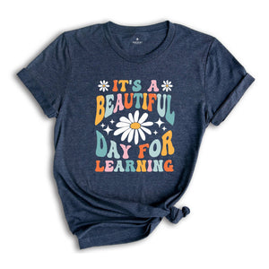 It's A Beautiful Day For Learning Shirt, Teacher Gift, Teacher Shirt, Elementary School Teacher Shirt, Kindergarten Teacher Shirt