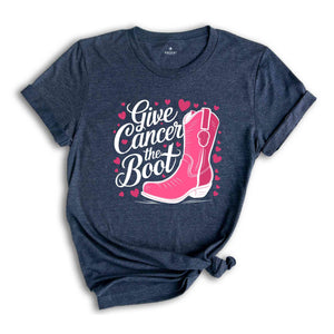 Give Cancer The Boot Shirt, Breast Cancer Shirt, Breast Cancer Awareness T-Shirt, Cancer Survivor Shirt, Cancer Awareness Shirt