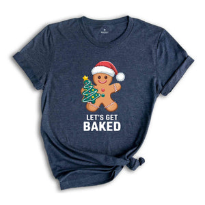 Lets Get Baked Shirt, Gingerbread Shirt, Christmas Shirt, Funny Tree Shirt, Christmas Family Gift, Cute Christmas Shirt