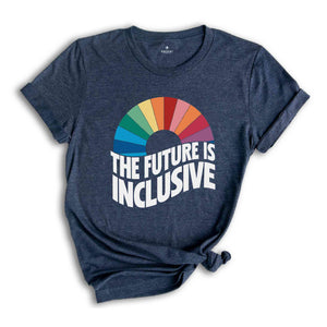 The Future Is Inclusive Shirt, Rainbow Pride Shirt, Trans Rights Shirt, LGBTQ Gift Shirt, Gay Pride Shirt, The Future Is Queer Shirt