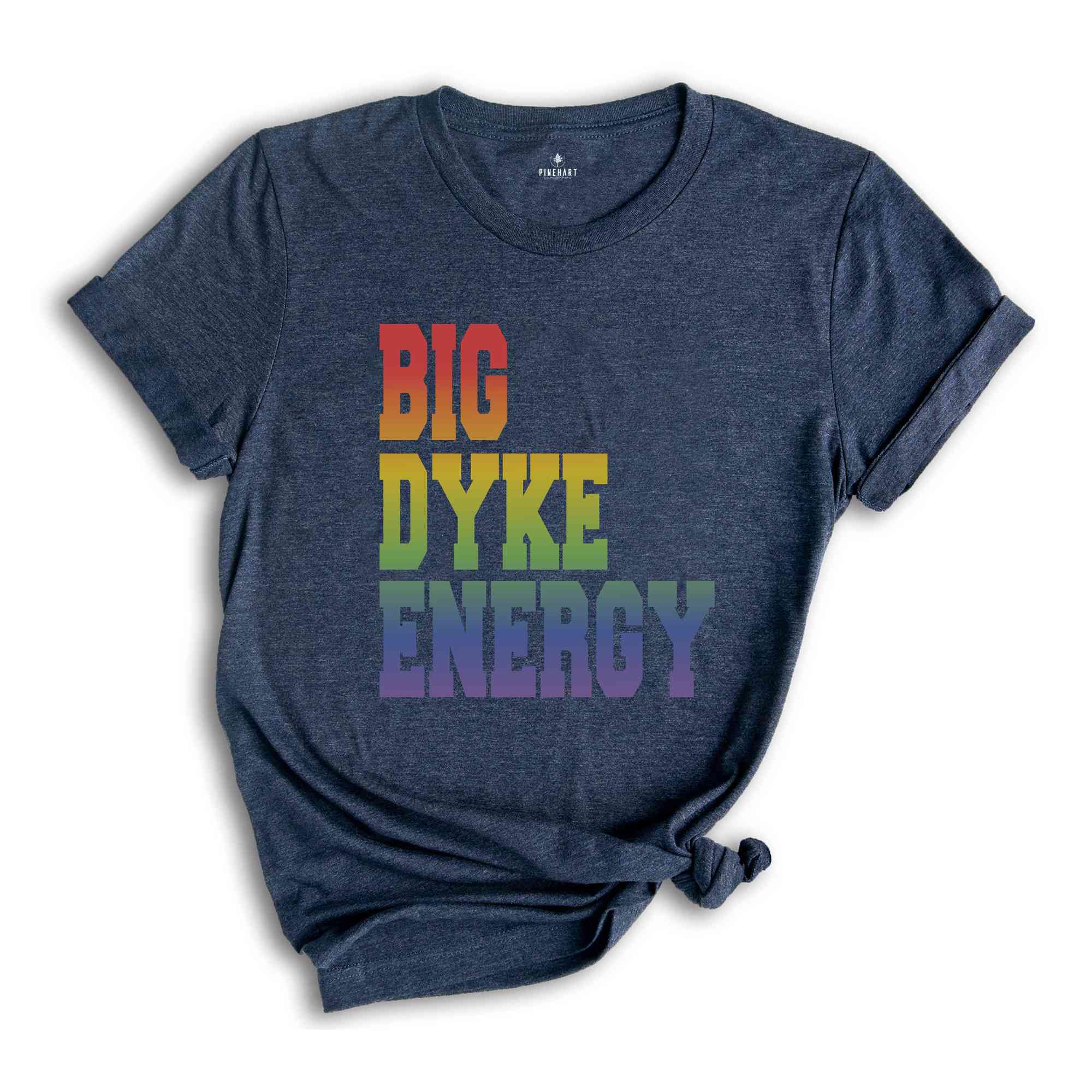 Funny LGBT Shirt, Big Dyke Energy Shirt, LGBTQ Pride Shirt, Pride Month Shirt, Gay Lesbian Shirt, Love Is Love Shirt, Pride Ally Shirt