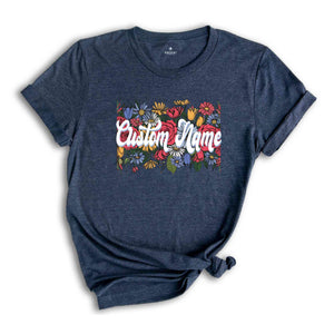 Custom Name Shirt, Wildflowers Shirt, Personalized Shirt, Cute Custom Shirts, Groovy Tee Shirt, Custom Birthday Gift