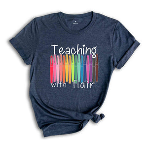 Teaching The Flair Shirt, Teacher Life Shirt, Teacher Appreciation Shirt, Back To School T-Shirt, New Teacher Shirt