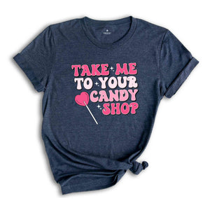 Take Me To Your Candy Shop Shirt, Retro Valentine Shirt, Retro Mama Shirt, Funny Shirt, Valentines Day Shirt