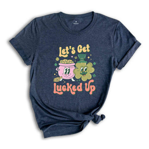 Let's Get Lucked Up Shirt, St. Patrics Day Shirt, Saint Patricks Day Shirt, Feeling Lucky Shirt, Shamrock Shirt