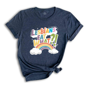 Lesbians Eat What Shirt, Lesbian Humor Tee, Pride Month Shirt, Rainbow Flag Shirt, Lesbian Shirt, Funny LGBTQ Shirt