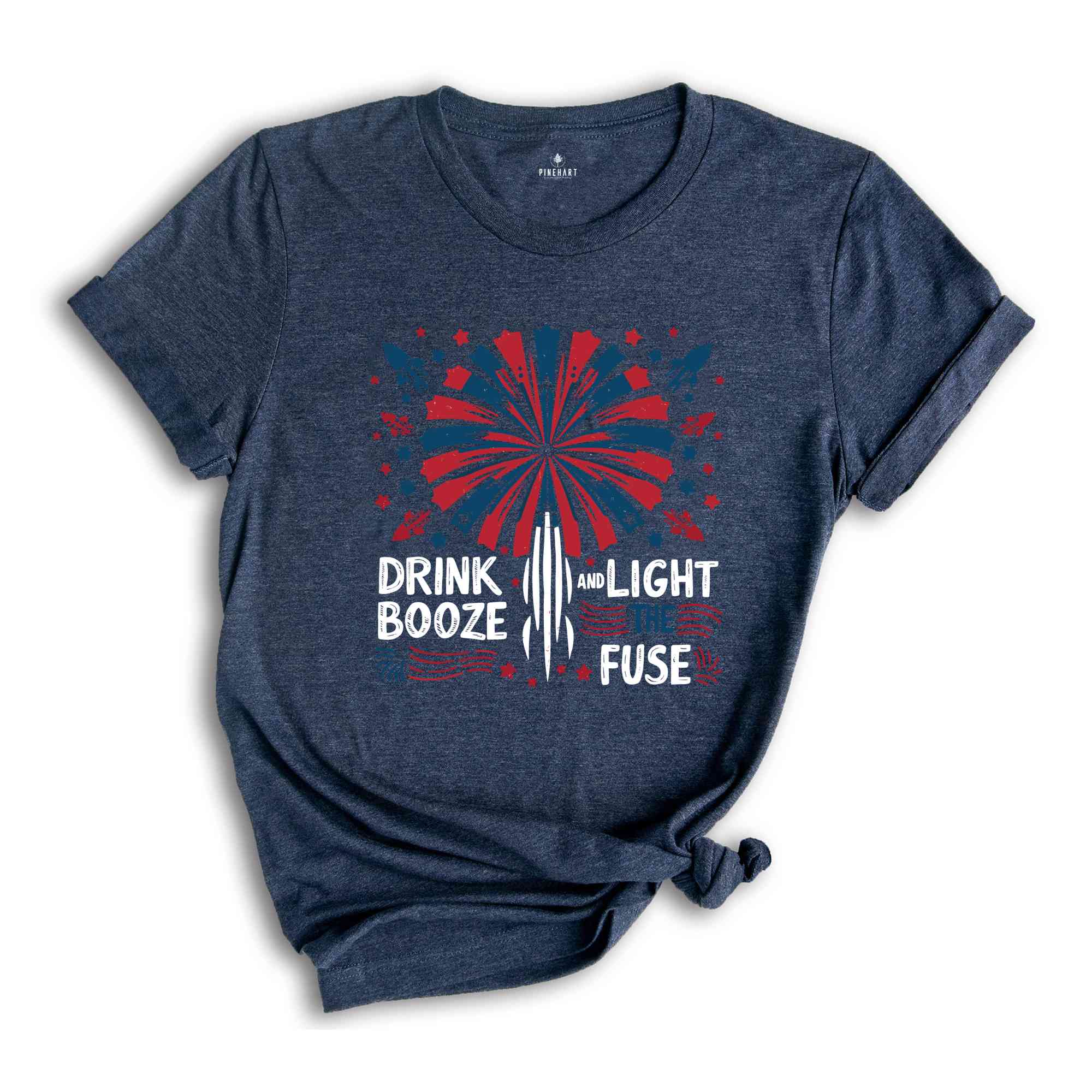 Drink Booze And Light The Fuse Shirt, 4Th Of July Shirt, Independence Day Shirt, fireworks Shirt, Usa 4Th Of July Tee