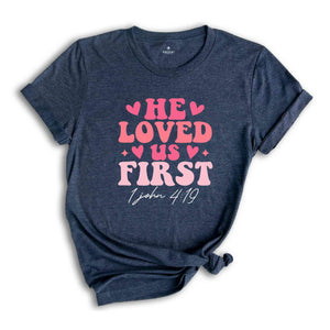 He Loved Us First 1John 4:19 Shirt, Retro Valentine Shirt, Valentine Shirt, Cute Valentines Shirt, Love Shirt, Happy Valentines Day