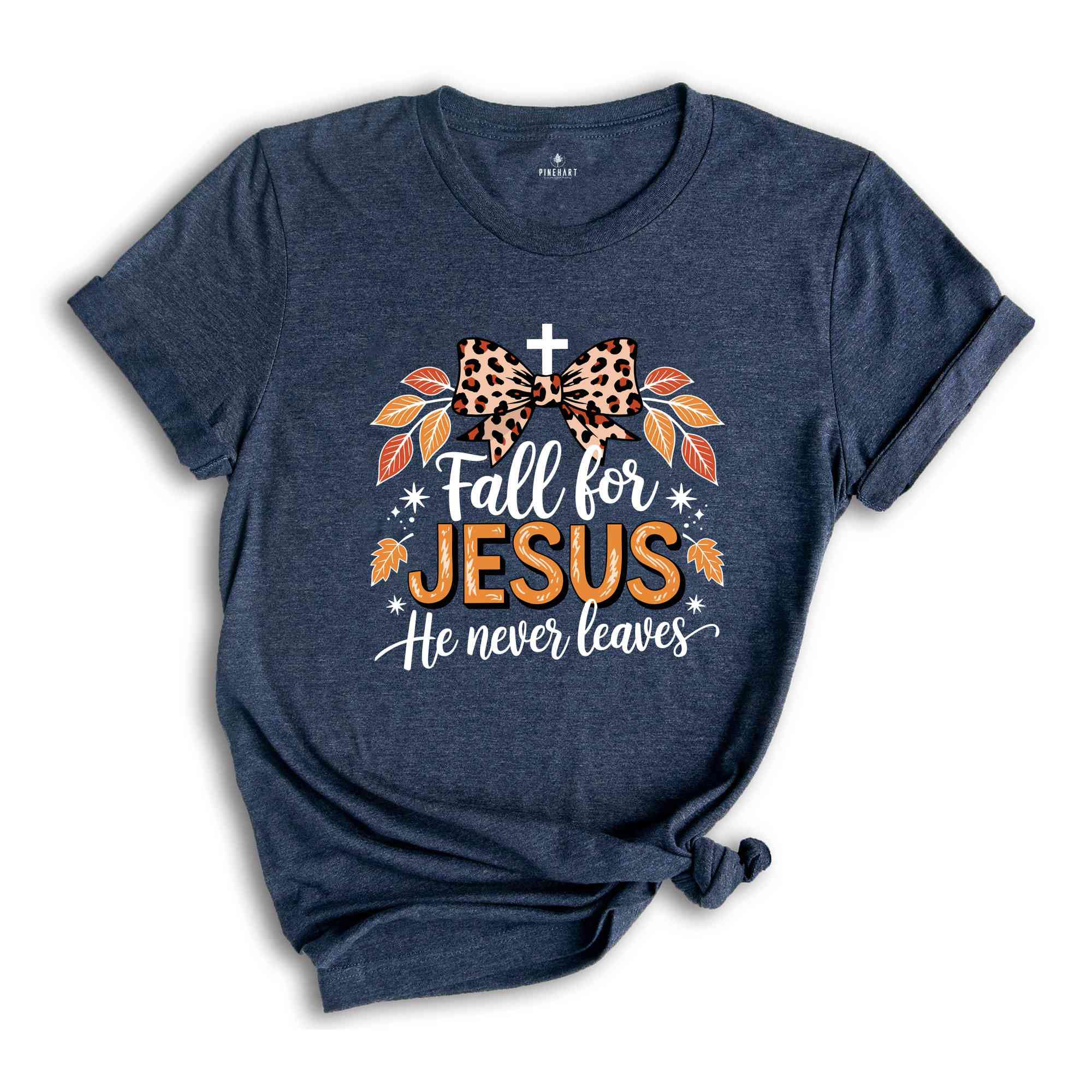 Fall For Jesus He Never Leaves Shirt, Fall Shirt, Jesus Lover Shirt, Jesus Shirt, Autumn Shirt, Thanksgiving Shirt