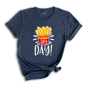 Funny Friday Shirt, Fry-Day Shirt, Food Lover Shirt, Weekend Shirt, Funny Shirt, Hello Weekend Shirt, Happy Friday Shirt, Funny Mom Shirt