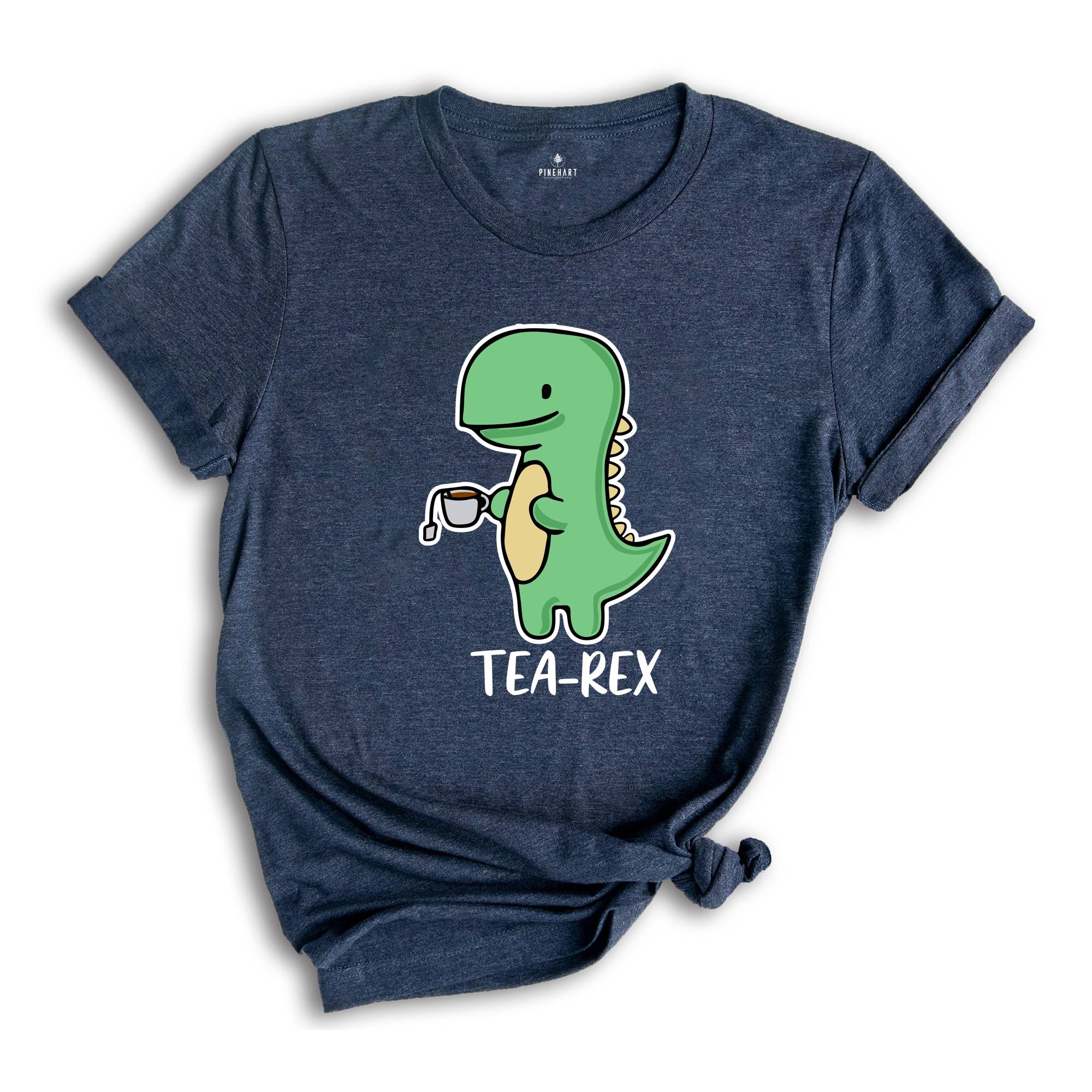 Tea-Rex Dinosaur Shirt, Funny Dinosaur Shirt, Tea Lover Gift, Cute Dinosaur Shirt, Tea Party Shirt, Funny Birthday Dinosaur Shirt