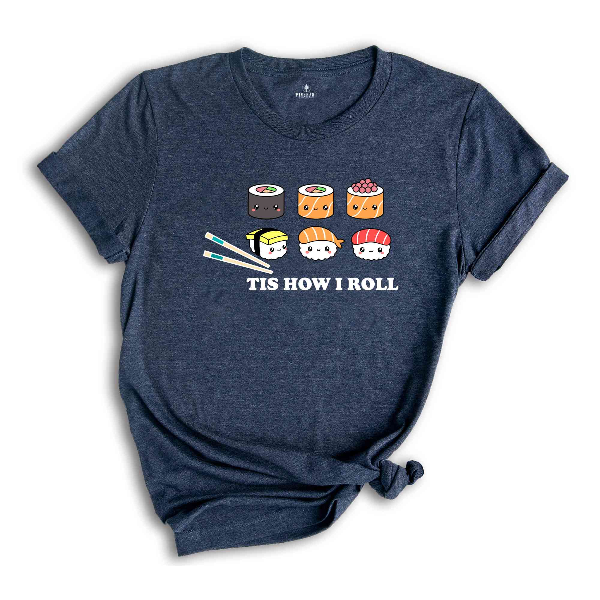 Sushi Shirt, Tis How I Roll Shirt, Cute Sushi Gift, Street Fashion Sushi Shirt, Japanese Cuisine Sushi Lover Foodie Shirt, Cute Gift