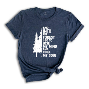 Hiking Shirts, And Into the Forest I Go Shirt, Adventure Shirt, Climbing Shirt, Nature Lover Shirt, Camping T-Shirt, Wide Waters Shirt