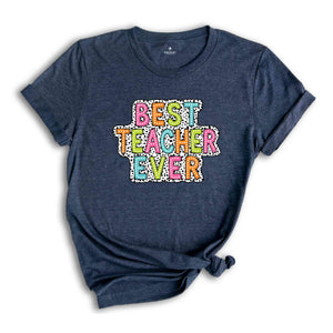 Best Teacher Ever Shirt, Cute Gift For Teacher, Teacher Appreciation, Teacher Life Shirt, Back To School Shirt, Teacher Apparel, School Tee