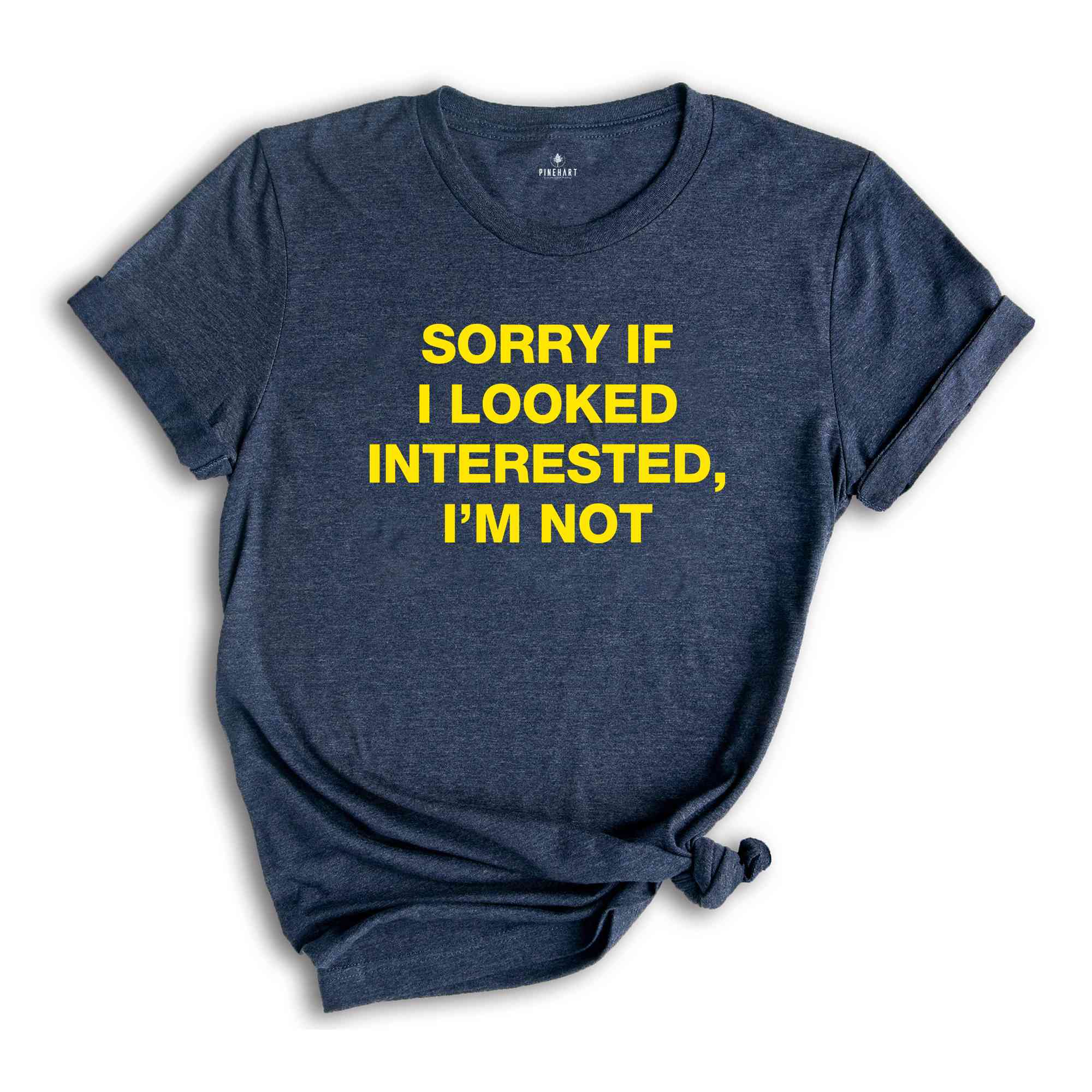 Sorry If I Looked Interested, I'm Not Shirt, Sarcastic Women Shirts, Funny Women Tees, Gift For Girlfriend, Motivational Shirt