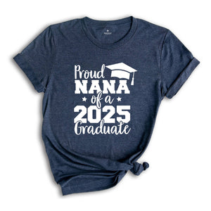 Proud Nana of a 2025 Graduate Shirt, Proud Graduate Nana, Graduation 2025 Shirt, Graduation Shirt, Senior 2025 Gift