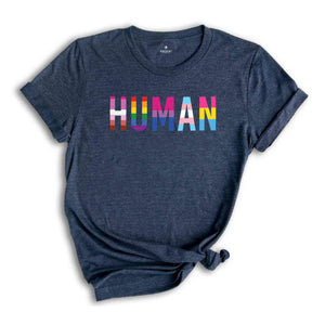 Human Shirt, LGBTQ Shirt, LGBTQ T-shirt, Pride Shirt, Equality Shirt, LGBTQ Pride Shirt, Lgbtq Tee, Pride T-shirt