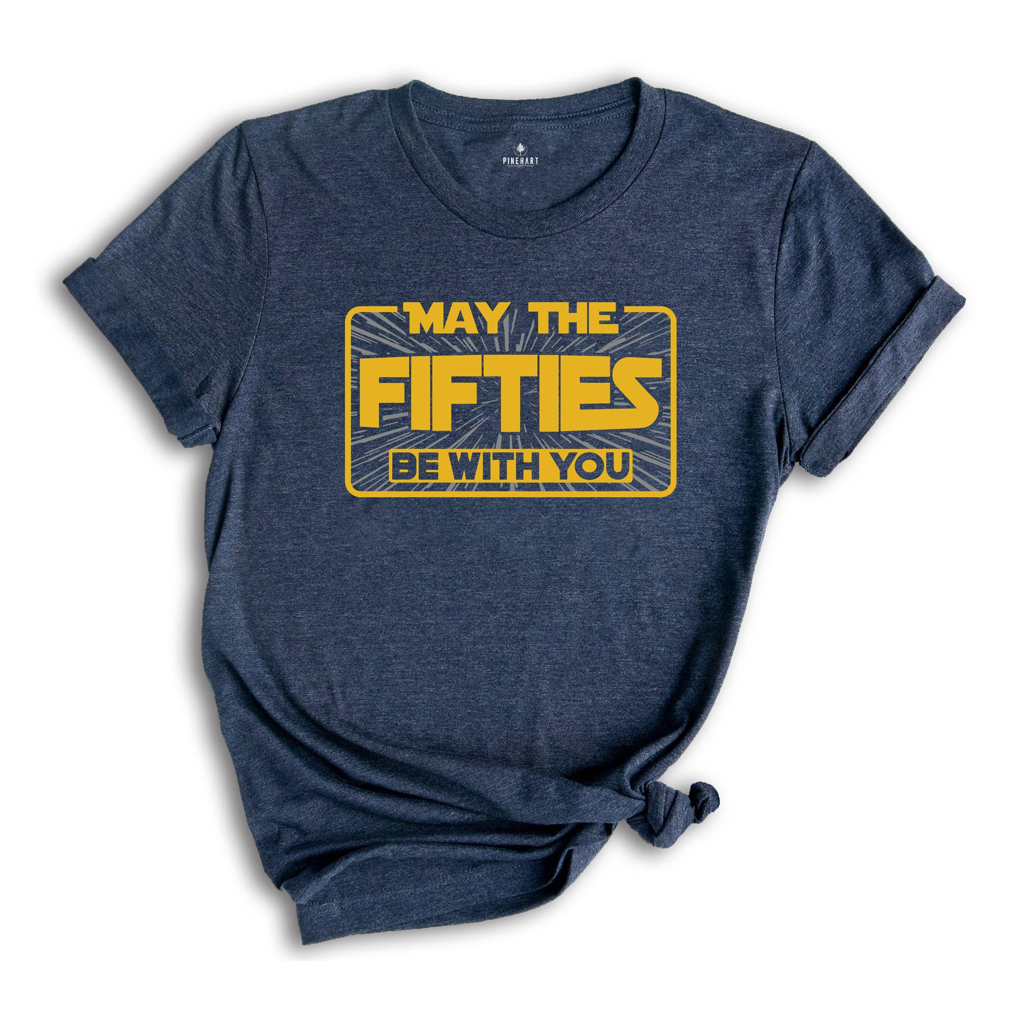 May The Fifties Be With You Shirt, Fifties Birthday Shirt, Funny Birthday Shirt, Fifties Shirt, Space Fifty Shirt, 50th Shirt, Birthday Tee