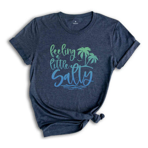 Feeling Little Salty Shirt, Beach Life Shirt, Super Fun Feeling A Little Salty Beach Shirt, Retro Summer Shirt, Retro Palm Shirt