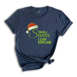 Dear Santa I Can Explain Shirt, Funny Christmas T-shirt, New Year's Santa Shirt.