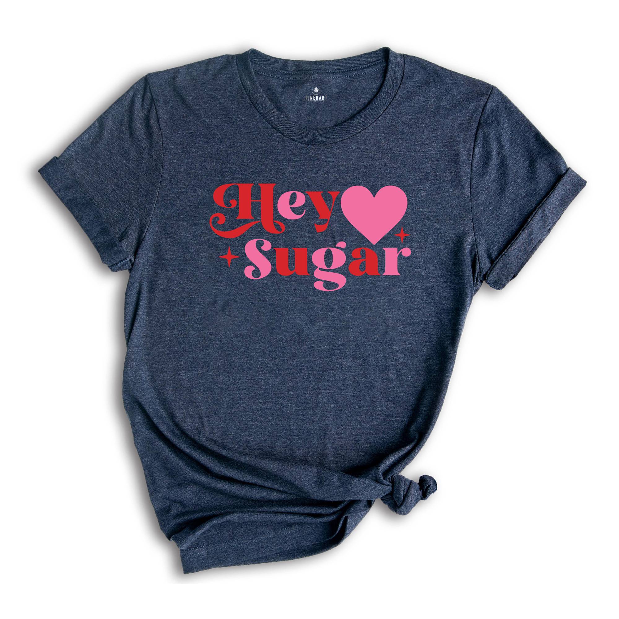 Hey Sugar Shirt, Valentines Day Heart Shirt, Couple Matching Shirt, Love You Shirt, Valentine's Day Gift, Valentine Shirt, Heart Shirt