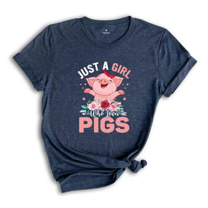 Just A Girl Who Loves Pig Shirt, Pig Lover T-Shirt, Farm Girl T-Shirt, Animal Lover Shirt, Pig Shirts, Pig Mom Shirt