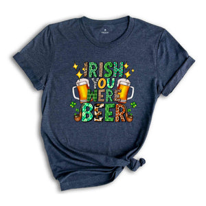 Irish You Were Beer Shirt, Saint Patrick's Day Shirt, Feeling Lucky Shirt, Beer Shirt, Irish Shirt, St. Patrick's Shirt