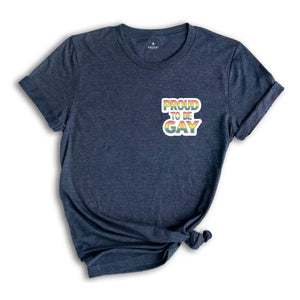 Proud to Be Gay T-Shirt, Rainbow Pride Wear, Support LGBTQ Rights, Voice for the Voiceless, Gay Ally Shirt