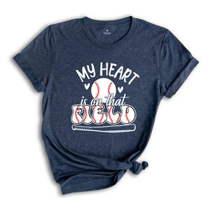 My Heart is on That Field TShirt, Baseball T-Shirt, Baseball Player Gift, Funny Baseball Mom Shirt, Sports Mom Shirt, Baseball Mama Gift,